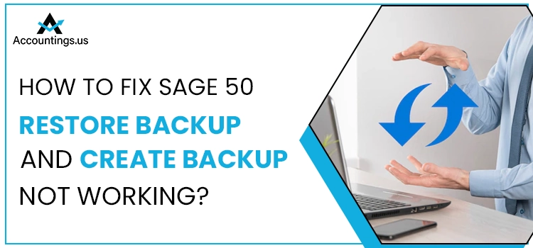 Sage 50 Restore Backup and Create Backup Not Working